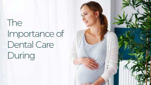Dental Care During Pregnancy